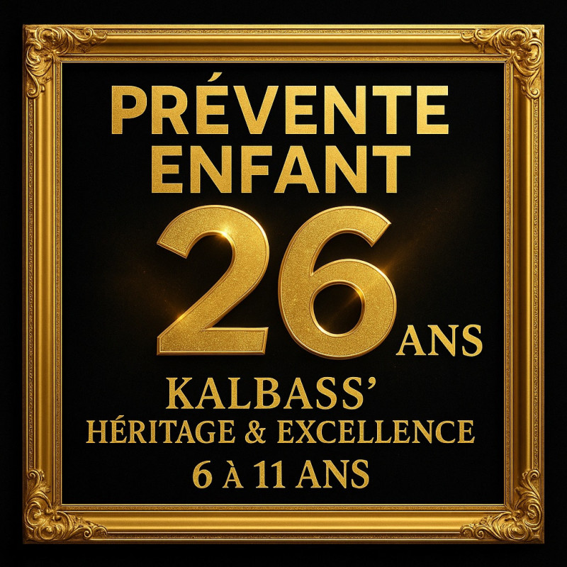PRÉVENTE ENFANT (6 À 11ans) : Kalbass’ 26 ans (ALL INCLUSIVE)